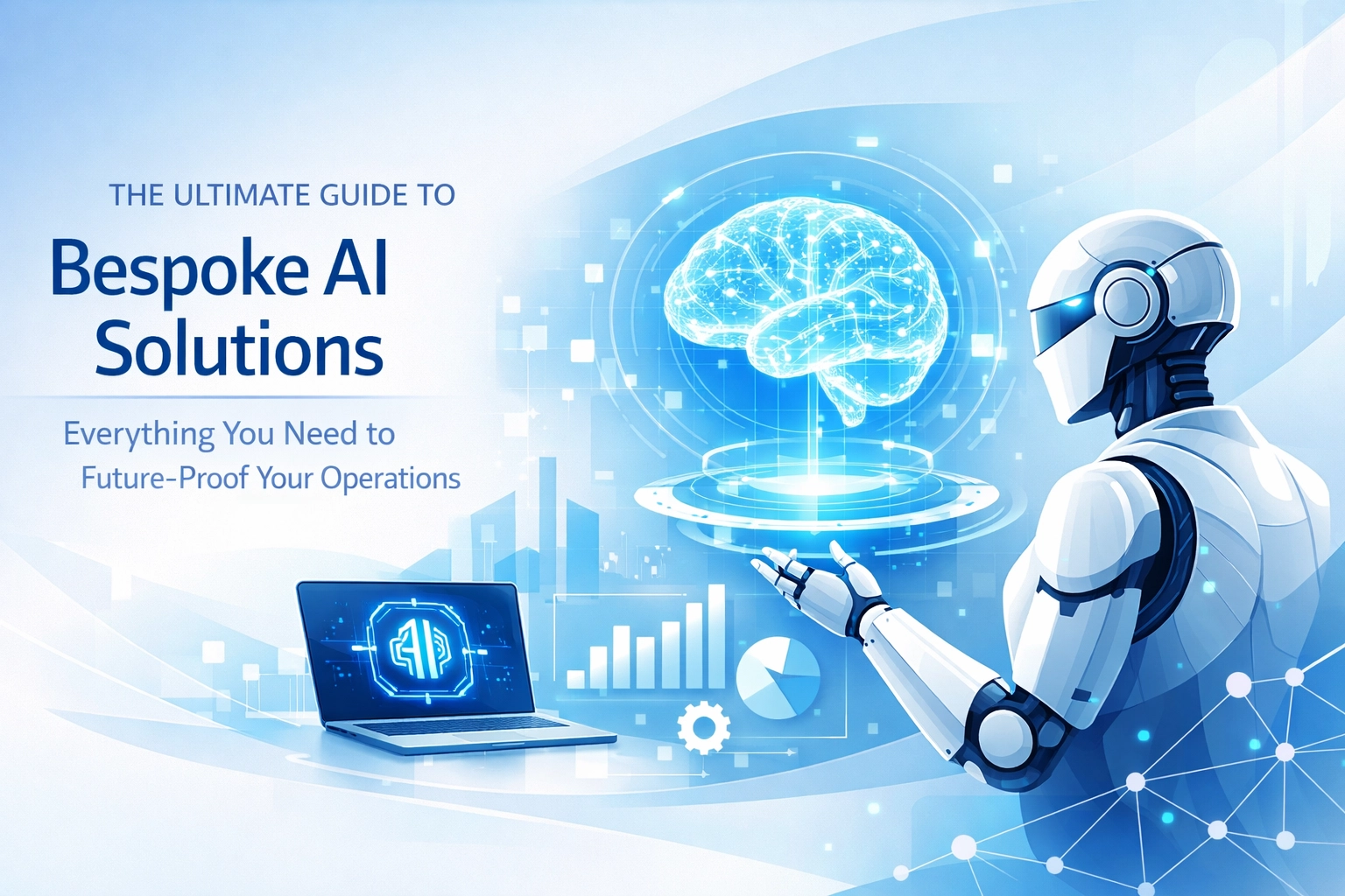The Ultimate Guide to Bespoke AI Solutions: Everything You Need to Future-Proof Your Operations