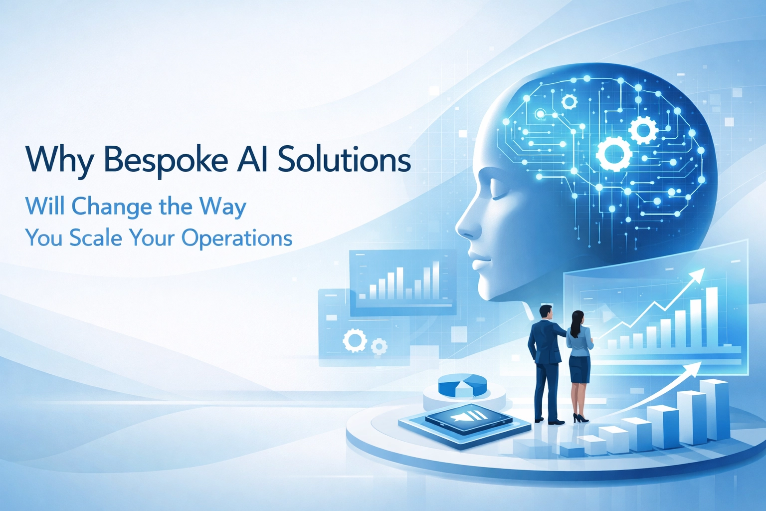 Why Bespoke AI Solutions Will Change the Way You Scale Your Operations